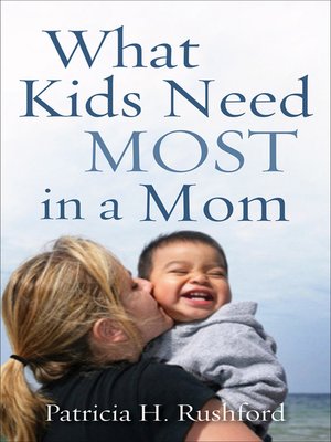 cover image of What Kids Need Most in a Mom